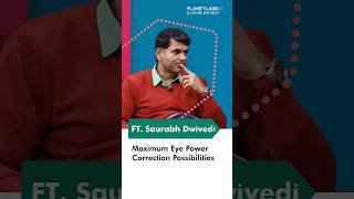 Maximum Eye Power Correction Possibility  ICL Procedure  Dr Mahipal Sachdev  Planet Lasik [upl. by Egwan]