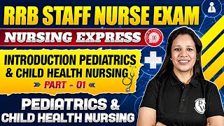 Introduction Pediatrics amp Child Health Nursing  Part 1  RRB Staff Nurse Exam 2024 [upl. by Weinhardt586]