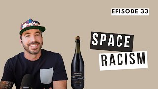 Space Racism podcasts wine [upl. by Libbey812]