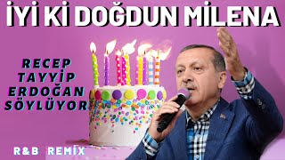 İyi ki Doğdun MİLENA  Recep Tayyip Erdoğan REMİX  İsme Özel Doğum Günü Şarkısı [upl. by Rubbico931]