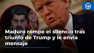 Maduro rompe el silencio tras triunfo de Trump y le envía mensaje ¿conciliador [upl. by Cita]