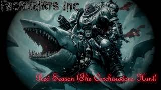 Facemelters Inc  Red Season the Carcharodons Hunt [upl. by Ahsert628]