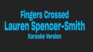 Fingers Crossed Lauren Spencer  Smith  karaoke version [upl. by Annaitat]