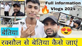 Raxaul To Bettiha 🔥 रक्सौल से बेतिया कैसे जाएं 😍 Raxaul Border To Bettiha Bihar  Full Vlogs 2024 [upl. by Siri258]