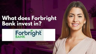 What does Forbright Bank invest in [upl. by Neveda]