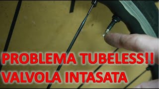 Sistemazione FACILE E VELOCE valvola tubeless intasata o bloccata [upl. by Assenav549]