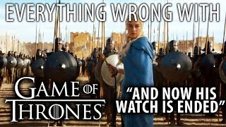 Everything Wrong With Game of Thrones quotAnd Now His Watch Is Endedquot [upl. by Aivatra]