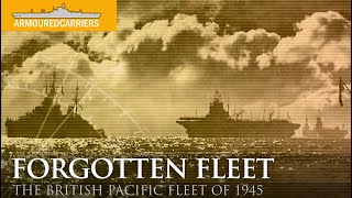 The Forgotten Fleet The British Pacific Fleet Part 1 [upl. by Britt968]