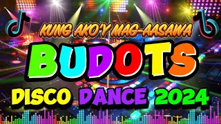 TIKTOK BUDOTS DISCO MIX NONSTOP 2024 🍀 TIKTOK VIRAL BUDOTS REMIX X KUNG AKOY MAG AASAWA [upl. by Gabrielli]