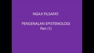 EPISTEMOLOGI APA ITU EPISTEMOLOGI 1 [upl. by Inahs209]