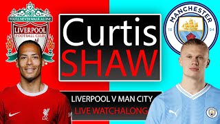 Liverpool V Manchester City Live Watch Along Curtis Shaw TV [upl. by Button]