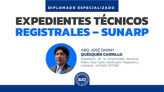 👷 Diplomado Especializado en Expedientes Técnicos Registrales – SUNARP  ILCJ [upl. by Hnacogn]