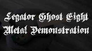 Can it Metal  Legator Ghost 8 Metal Demonstration [upl. by Enetsuj553]