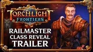 Torchlight Frontiers  Railmaster Class Reveal Trailer [upl. by Vel]