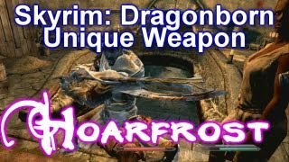 Skyrim Dragonborn  UNIQUE WEAPON HOARFROST [upl. by Abdul]