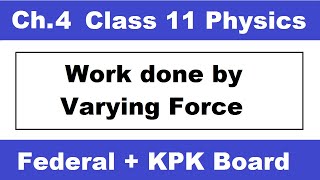 L2 11th Physics Chapter 4 Work done by varyingvariable force Class 11 physics ch4 [upl. by Oiramat]