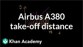 Airbus A380 takeoff distance  Onedimensional motion  Physics  Khan Academy [upl. by Nosnev]