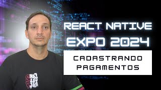 React Native Expo 2024  14  Inserindo no Banco de dados o Cadastro de Pagamentos [upl. by Adallard]