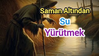 quotSaman Altından Su Yürütmekquot Deyimi ve Hikayesi [upl. by Willette]