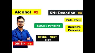 Alcohol2  SN2 Mechanism  Part4  SOCl2PCl3PCl5  Darzen Process  SNi Mechanism IIT NEET [upl. by Soinski805]