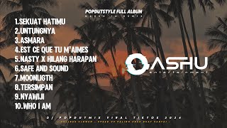 DJ POPDUTSTYLE FULL ALBUM SLOWWBASS  2024 TERBARU  OASHU id [upl. by Samuela]