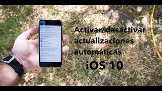 Activar  Desactivar actualizaciones automáticas iOS 10 [upl. by Merton256]