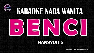 BENCI  Karaoke Nada Wanita  MANSYUR S [upl. by Eartha]