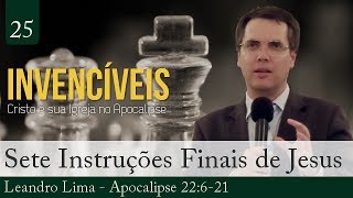 25 Apocalipse 22621  Sete Instruções Finais de Jesus  Leandro Lima [upl. by Liryc782]