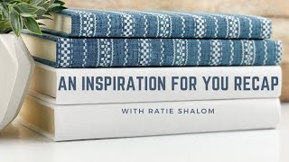 AN INSPIRATION FOR YOU RECAP 126  Ratie Shalom [upl. by Anissa]