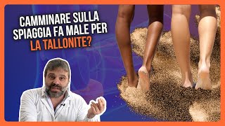 Ho una TALLONITE POSSO CAMMINARE sulla SABBIA [upl. by Ofelia]