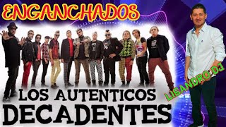 ENGANCHADOS LOS AUTENTICOS DECADENTES♫ LISANDRO DJ ♫ [upl. by Carlyn]