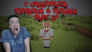 FIX INILAH 7 Creepypasta TERANEH Yang Pernah Ada Di Minecraft Pt56 3 JUMPSCARE Katanya [upl. by Watson]