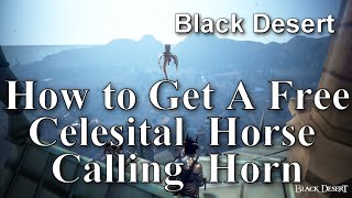 Black Desert How to Get a Free quotCelestial Horse Calling Hornquot [upl. by Cathi]