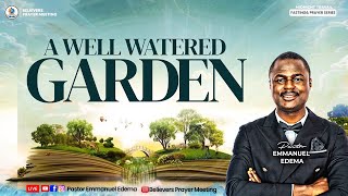 A WELL WATERED GARDEN I NOVEMBER FASTING amp PRAYER SERIES  081124  Pastor Emmanuel Edema [upl. by Hanaj]