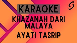 Ayati Tasrip  Khazanah Dari Malaya Karaoke [upl. by Yorztif]