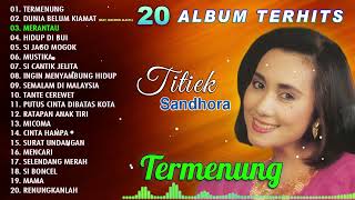 20 ALBUM TERHITS TITIEK SANDHORA  Termenung Merantau Hidup Di Bui [upl. by Mialliw]