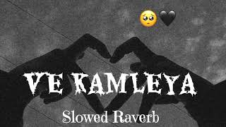 VE KAMLEYA Slowed Raverb Arijit Singh [upl. by Asnerek]