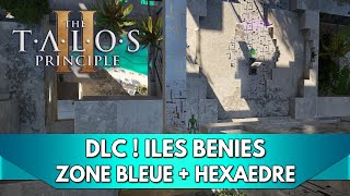 Talos Principle 2 DLC  Îles Bénies Hexaèdre amp Zone Bleue  Blue 1 à 9 Découverte [upl. by Eedrahc118]