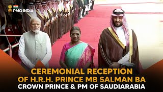 PM Modi at the Ceremonial Reception of HRH Prince MB Salman BA Crown Prince amp PM of SaudiArabia [upl. by Adli299]