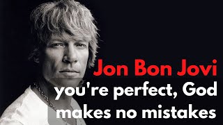 Jon Bon Jovi  youre perfect God makes no mistakes [upl. by Kayle]