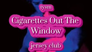 Cigarettes Out The Window jersey club [upl. by Coussoule]