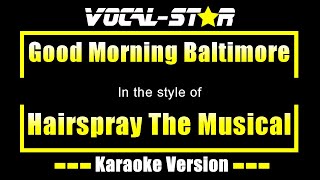 Good Morning Baltimore Karaoke  Hairspray The Musical Karaoke Version [upl. by Euqinim]