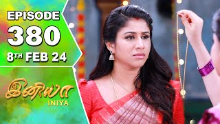 Iniya Serial  Episode 380  8th Feb 2024  Alya Manasa  Rishi  Saregama TV Shows Tamil [upl. by Studley]