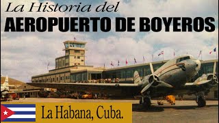 🛫 La historia del Aeropuerto Internacional quotJosé Martíquot de Rancho Boyeros en La Habana [upl. by Muhcan172]