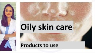 Oily skin care routine  how to care for oily skin  products to use  home remedy Dermatologist [upl. by Netsua]