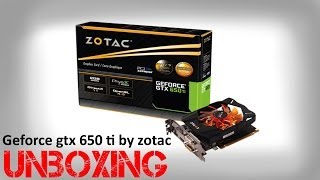 Unboxing amp Review ZOTAC GeForce GTX 650 Ti 2GB GDDR5 [upl. by Bopp939]