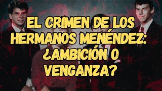 El Crimen de los Hermanos Menéndez ¿Ambición o Venganza [upl. by Hoebart]