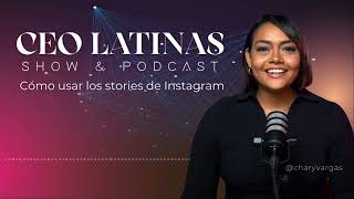 Cómo usar los stories de Instagram  Ep 146 CEO Latinas Podcast [upl. by Ardnuhs]