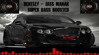 Bentley  Jass Manak  SUPER BASS BOOSTED  Latest Punjabi Songs 2018 [upl. by Llerral]