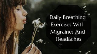 Daily Breathing Exercises With Migraines And Headaches [upl. by Perl]